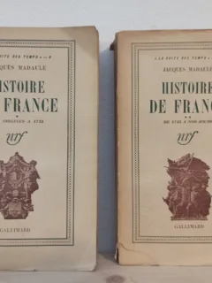 Jacques Madaule - Histoire de France. Vol. I Des Origines a 1715; Vol. II De 1715 a Nos Jours
