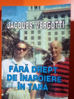 Jacques Vergotii - Fara drept de inapoiere in tara (Amintiri)