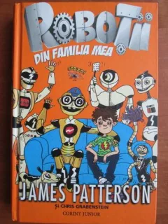 James Patterson - Robotii din familia mea