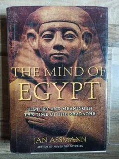 Jan assmann - The Mind of Egypt: History and Meaning in the Time of the Pharaohs