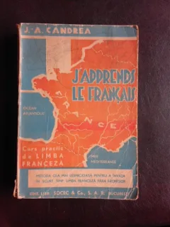 J'APPRENDS LE FRANCAIS. CURS PRACTIC DE LIMBA FRANCEZA - J.A. CANDREA