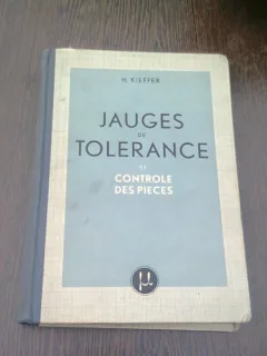 JAUGES DE TOLERANCE ET CONTROLE DES PIECES - H. KIEFFER  (CARTE IN LIMBA FRANCEZA)
