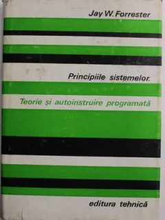 Jay W. Forrester - Principiile Sistemelor. Teorie si Autoinstruire Programata