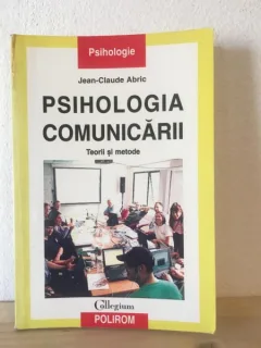 Jean-Claude Abric - Psihologia Comunicarii. Teorii si Metode