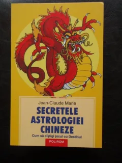 Jean-Claude Marie - Secretele astrologiei chineze