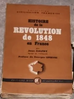 Jean Dautry - Histoire de la Revolution de 1848 en France