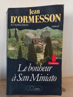 Jean d'Ormesson - Le Bonheur a San Miniato