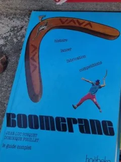 Jean-Luc Porquet, Dominique Pouillet - Boomerang. Histoire, Lancer, Fabrication, Competitions