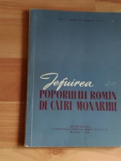 JEFUIREA POPORULUI ROMAN DE CATRE MONARHIE-MAIOR V. ANESCU- CAPITAN M.POPA