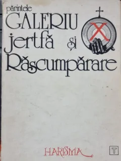 Jertfa si Rascumparare - Parintele Galeriu  (cu dedicatia parintelui)