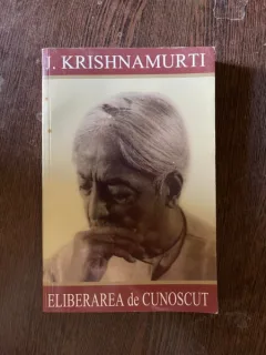 Jiddu Krishnamurti - Eliberarea de cunoscut