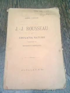 J.J. ROUSSEAU SI EDUCATIA NATURII - GABRIEL COMPAYRE
