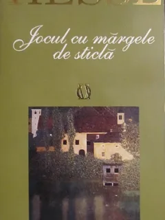 JOCUL CU MARGELE DE STICLA - HERMANN HESSE