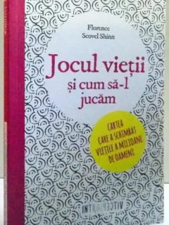 JOCUL VIETII SI CUM SA-L JUCAM DE FLORENCE SCOVEL SHINN , 2016