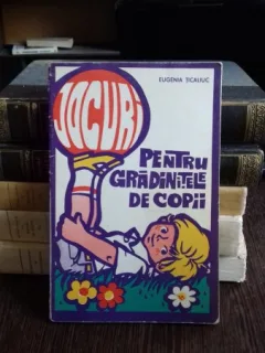 JOCURI PENTRU GRADINITELE DE COPII - EUGENIA TICALIUC
