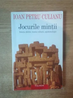 JOCURILE MINTII , ISTORIA IDEILOR , TEORIA CULTURII , EPISTEMOLOGIE DE IOAN PETRU CULIANU