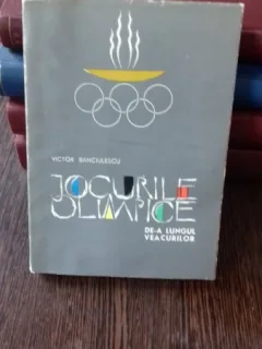 JOCURILE OLIMPICE DE-A LUNGUL VEACURILOR - VICTOR BANCIULESCU