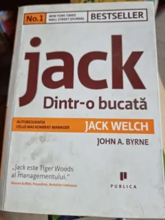 John A. Byrne - Jack dintr-o bucata. Jack Welch