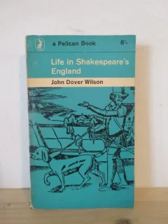 John Dover Wilson - Life in Shakespeare's England