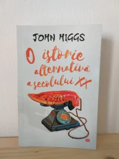 John Higgs - O Istorie Alternativa a Secolului XX