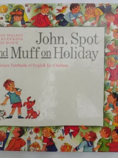 John, Spot and Muff on holiday - Eugen Spaleny  (carte de engleza pentru copii)