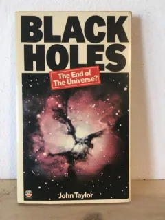 John Taylor - Black Holes. The end of the Universe?