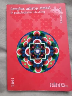 JOLANDE JACOBI-COMPLEX , ARHETIP, SIMBOL IN PSIHOLOGIA LUI C. G. JUNG