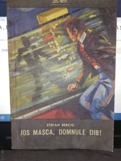 Jos masca , domnule Dib - Stefan Berciu (Colectia Sfinx)