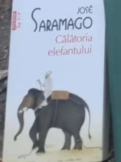 Jose Saramago - Calatoria Elefantului