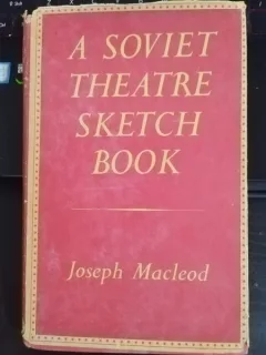 Joseph Macleod - A Soviet Theatre Sketch Book