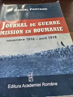 Journal de Guerre Mission en Roumanie novembre 1916-avril 1918 - Marcel Fontaine