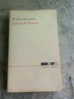 JOURNAL DE MOSCOU - WALTER BENJAMIN  (CARTE IN LIMBA FRANCEZA)