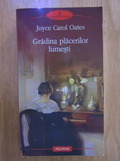 Joyce Carol Oates - Gradina placerilor lumesti