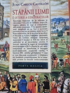 Juan Carlos Castillon - Stapanii lumii. O istorie a conspiratiilor