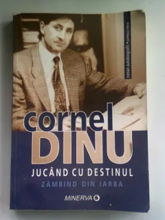 JUCAND CU DESTINUL - CORNEL DINU