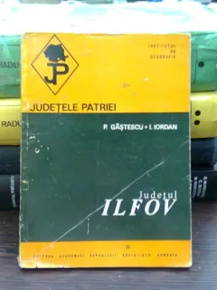 JUDETELE PATRIEI - JUDETUL ILFOV  - P. GASTESCU, I. IORDAN