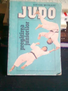 JUDO. PREGATIREA JUNIORILOR - ANTON MURARU