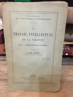 Jules Payot - Travail Intellectuel et la Volonte