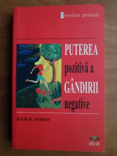 Julie K. Norem - Puterea pozitiva a gandirii negative