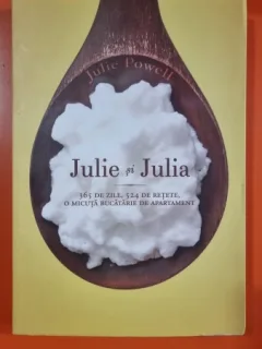 JULIE SI JULIA - JULIE POWELL   (365 ZILE, 524 RETETE, O MICUTA BUCATARIE DE APARTAMENT)