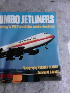 JUMBO JETLINERS, BOEING S 747 AND THE WIDE-BODIES - NORMAN PEALING, MIKE SAVAGE  (TEXT IN LIMBA ENGLEZA)