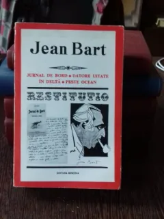 JURNAL DE BORD. DATORII UITATE. IN DELTA. PESTE OCEAN - JEAN BART