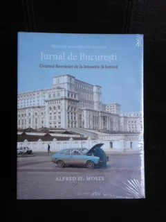 Jurnal de Bucuresti, drumul Romaniei de la intuneric la lumina - Alfred H. Moses