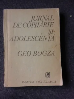 JURNAL DE COPILARIE SI ADOLESCENTA - GEO BOGZA  (DIN BIBLIOTECA LUI PETRU VINTILA, CU SEMNATURA ACESTUIA)