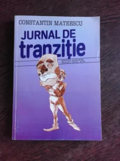 JURNAL DE TRANZITIE - CONSTANTIN MATEESCU  (CU DEDICATIE PENTRU NICOLAE MANOLESCU)