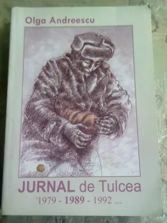 JURNAL DE TULCEA 1979-1989-1992 - OLGA ANDREESCU  (CU DEDICATIA AUTOAREI)