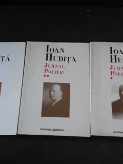 JURNAL POLITIC - IOAN HUDITA  3 VOLUME  (CU DEDICATII DAN BERINDEI INGRIJITOR AL EDITIEI SI AL IOANEI BERINDEI,)