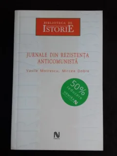 JURNALE DIN REZISTENTA ANTICOMUNISTA - VASILE MOTRESCU