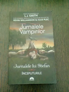 JURNALELE VAMPIRILOR. JURNALELE LUI STEFAN. INCEPUTURILE - L.J. SMITH