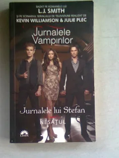 JURNALELE VAMPIRILOR. JURNALELE LUI STEFAN. NESATULE - L.J. SMITH